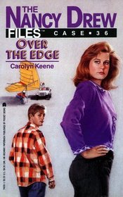 Over the Edge (Nancy Drew Files, Bk 36)