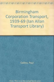 Birmingham Corporation Transport 1939-1969 (Ian Allan Transport Library)
