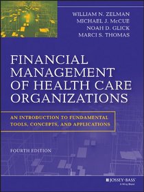 Financial Management of Health Care Organizations: An Introduction to Fundamental Tools, Concepts and Applications