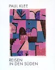 Paul Klee: Reisen in den Suden : Reisefieber praecisiert (German Edition)