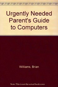 Urgently Needed Parent's Guide to Computers