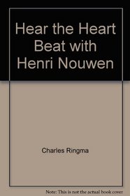 Hear the Heart Beat with Henri Nouwen