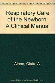 Respiratory Care of the Newborn: A Clinical Manual/65-08329