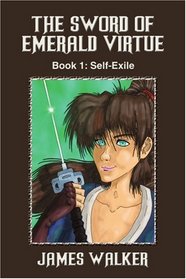 The Sword of Emerald Virtue: Book 1: Self-Exile