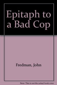 Epitaph to a Bad Cop