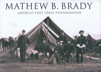 Mathew B. Brady: America's First Graet Photographer