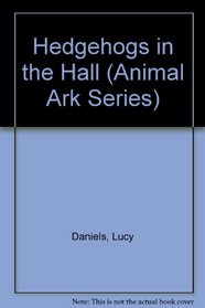 Hedgehogs in the Hall (Daniels, Lucy. Animal Ark Series, 5.)
