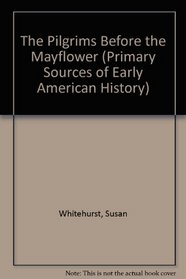 The Pilgrims Before the Mayflower (Primary Sources of Early American History)