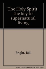 The Holy Spirit, the key to supernatural living