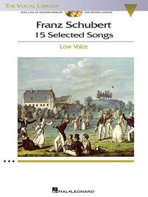 Schubert: 15 Selected Songs -  Low Voice Bk/2 Cds, Accomps,  Diction, The Vocal Library