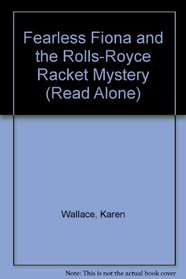 Fearless Fiona and the Rolls-Royce Racket Mystery (Read Alone)