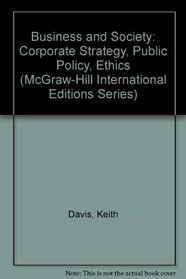 Business and Society: Corporate Strategy, Public Policy, Ethics (McGraw-Hill International Editions)