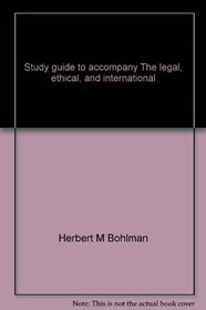 Study guide to accompany The legal, ethical, and international environment of business