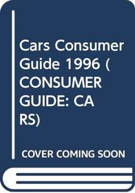 Cars Consumer Guide 1996 (Consumer Guide: Cars)