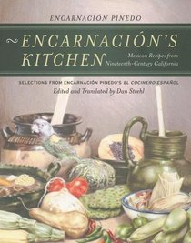 Encarnacion's Kitchen : Mexican Recipes from Nineteenth-Century California (California Studies in Food and Culture)