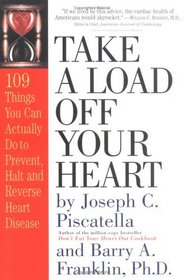 Take a Load off Your Heart: 109 Things You Can Actually Do to Prevent, Halt and Reverse Heart Disease