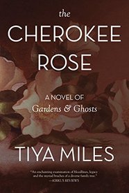 The Cherokee Rose: A Novel of Gardens & Ghosts