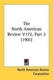 The North American Review V172, Part 2 (1901)
