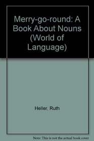 Merry-go-round: A Book About Nouns (World of Language)