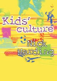 Kid's Culture: Understanding the World That Shapes Our Children