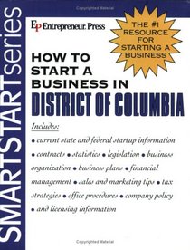 How to Start a Business in District of Columbia (Smartstart Series (Entrepreneur Press).)