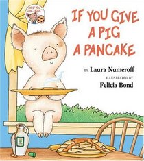 If You Give a Pig a Pancake (If You Give...)