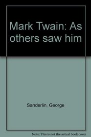 Mark Twain: As others saw him