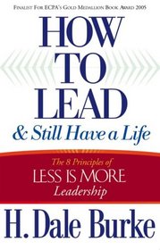 How to Lead and Still Have a Life: The 8 Principles of Less is More Leadership