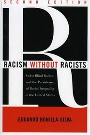 Racism without Racists: Color-Blind Racism and the Persistence of Racial Inequality in the United States