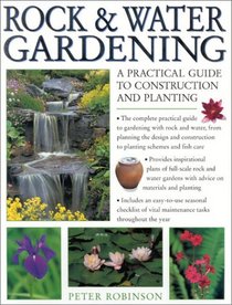 Rock and Water Gardening: A Practical Guide to Construction and Planting