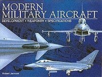 Modern Military Aircraft: Development, Weaponry, Specifications