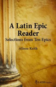 A Latin Epic Reader: Selections from Ten Epics