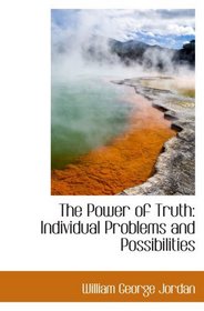 The Power of Truth: Individual Problems and Possibilities