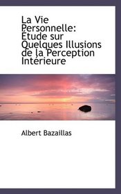 La Vie Personnelle: tude sur Quelques Illusions de la Perception Intrieure