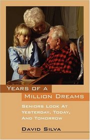 Years Of A Million Dreams: Seniors Look At Yesterday, Today, And Tomorrow