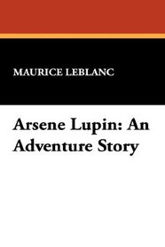 Arsene Lupin: An Adventure Story