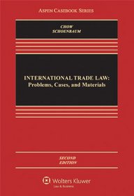 International Trade Law: Problems Cases & Materials, Second Edition (Aspen Casebook Series)