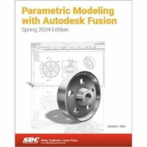 Parametric Modeling with Autodesk Fusion (Spring 2024 Edition)