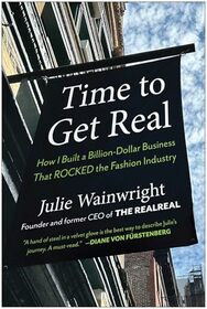 Time to Get Real: How I Built a Billion-Dollar Business That Rocked the Fashion Industry