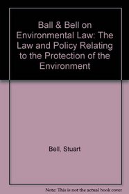 Ball & Bell on Environmental Law: The Law and Policy Relating to the Protection of the Environment