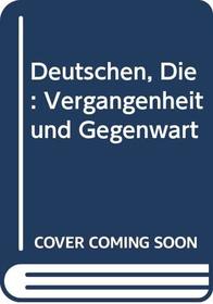 Deutschen, Die: Vergangenheit und Gegenwart (German Edition)