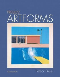 Prebles' Artforms with MyArtsLab, 10th Edition