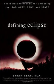 Defining Eclipse: Vocabulary Workbook for Unlocking the SAT, ACT, GED, and SSAT (Defining Series)