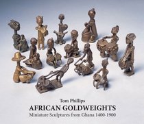 African Goldweights: Miniature Sculptures from Ghana 1400-1900