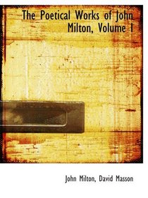 The Poetical Works of John Milton, Volume I