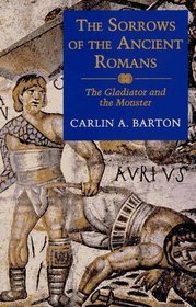 The Sorrows of the Ancient Romans: The Gladiator and the Monster