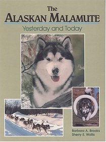 The Alaskan Malamute: Yesterday and Today