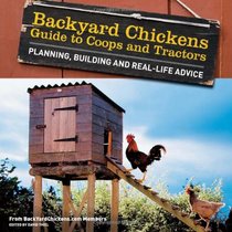 Backyard Chickens' Guide to Coops and Tractors: Planning, Building, and Real-Life Advice (Members Backyard Chickens.Com)