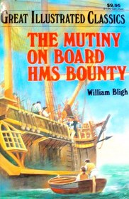 The Mutiny on Board the H.M.S. Bounty (Great Illustrated Classics)