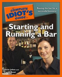 The Complete Idiot's Guide to Starting and Running a Bar (Complete Idiot's Guide to)